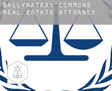 Ballynatray Commons real estate attorney