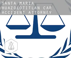 Santa María Huazolotitlan  car accident attorney